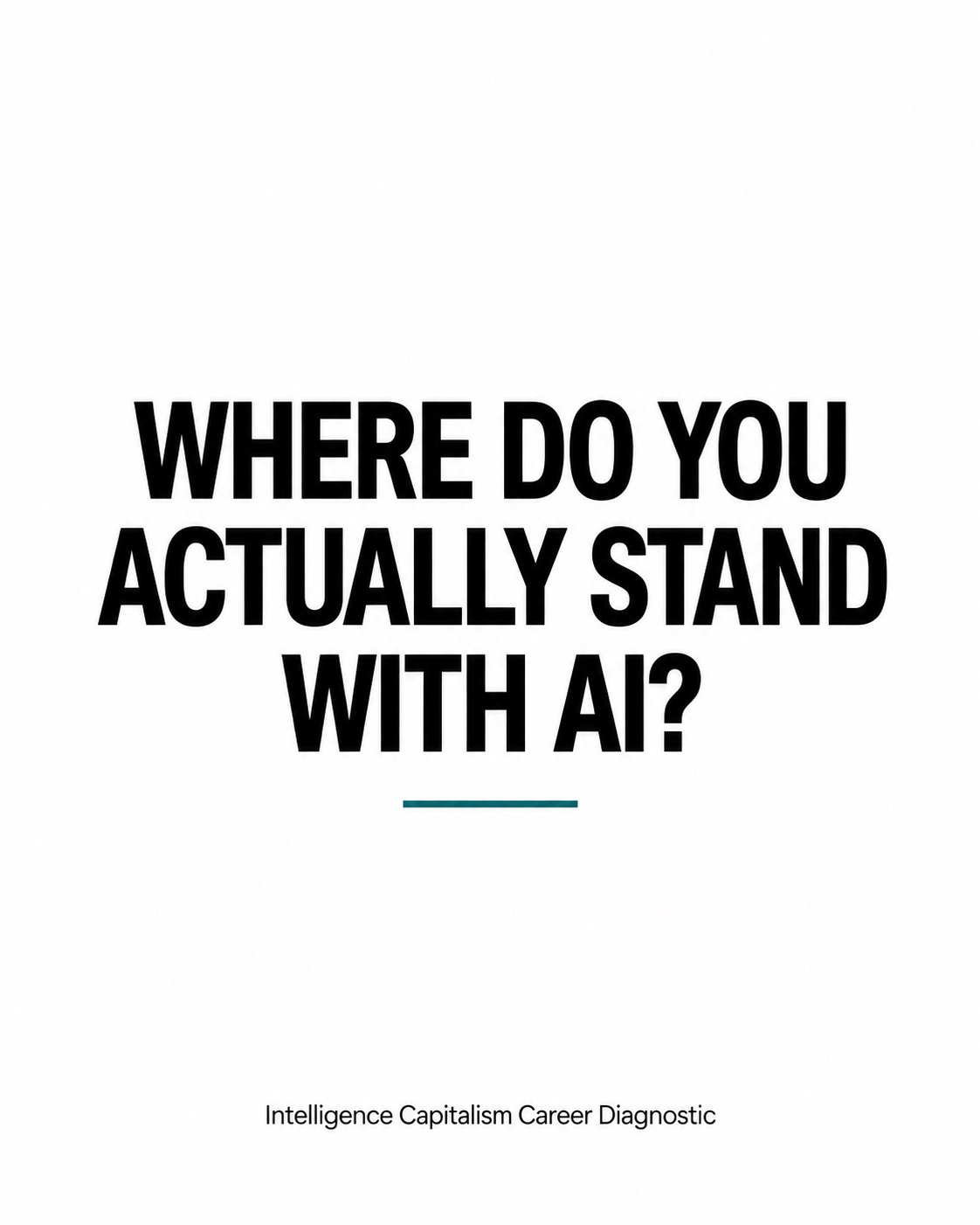 Where do you actually stand with AI? Intelligence Capitalism Career Diagnostic